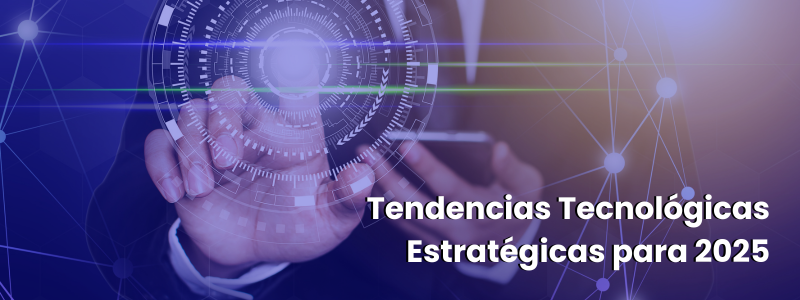 Tendencias Tecnológicas 2025